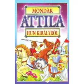Mondák Attila Hunk királyról