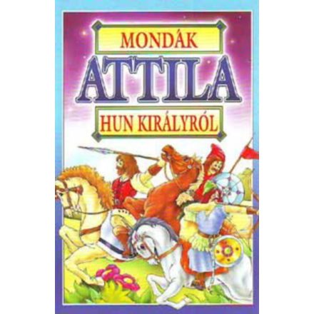 Mondák Attila Hunk királyról