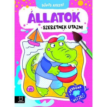 Bűvös kifestő - Állatok szeretnek utazni - ÚJ