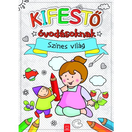 Kifestő óvodásoknak - Színes világ - ÚJ