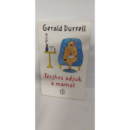 Gerald Durell: Férjhez adjuk a mamát