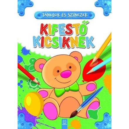 Tanulok és színezek - Kifestő kicsiknek - ÚJ