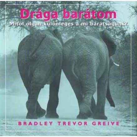 Bradley Trevor Greive: Drága ​barátom