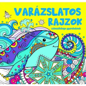 Varázslatos rajzok - színezőkönyv gyerekeknek - ÚJ