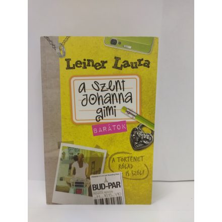 Leiner Laura: A Szent Johanna gimi - Barátok