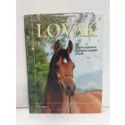 Lovak - Tartás és gondozás – Lovaglási technikák – Fajták - a lókedvelők kézikönyve