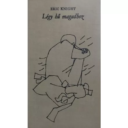 Eric Knight: Légy hű magadhoz 