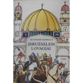 Szunyogh Szabolcs: Jeruzsálem lovagjai