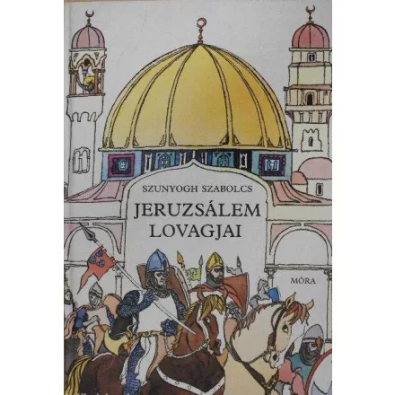 Szunyogh Szabolcs: Jeruzsálem lovagjai