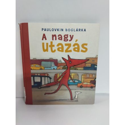 Paulovkin Boglárka: A nagy utazás - kicsit használtabb