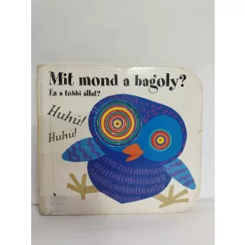   Mit mond a bagoly? És a többi állat? Keménylapos mesekönyv - használtabb!