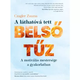 Czagler Zsuzsa: A láthatóvá tett belső tűz - ÚJ
